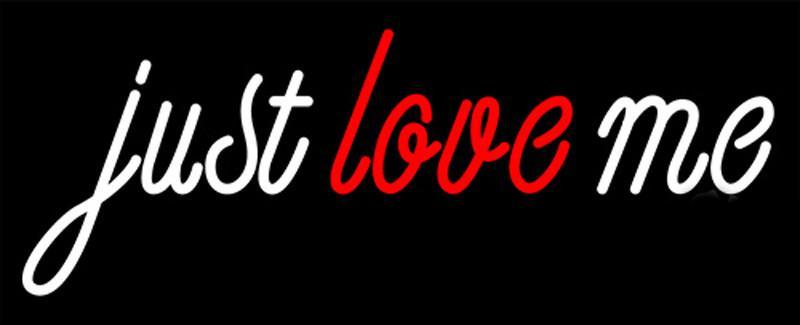 Custom Just Love Me Neon Sign Real Neon Light Z1284